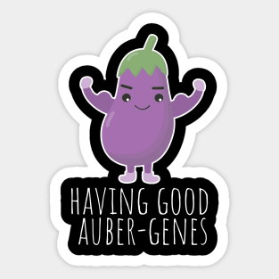 Having Good Auber-Genes Funny Aubergine Pun Sticker